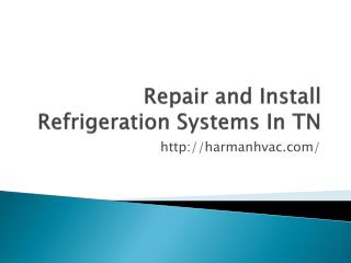 Repair and Install Refrigeration Systems