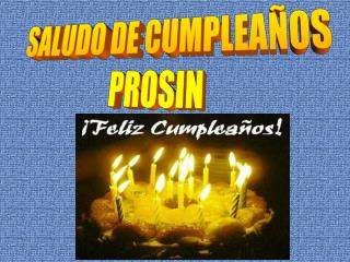 SALUDO DE CUMPLEAÑOS PROSIN