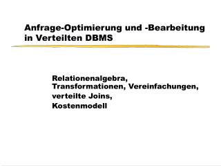 Anfrage-Optimierung und -Bearbeitung in Verteilten DBMS