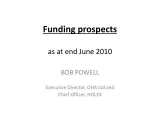 Funding prospects as at end June 2010