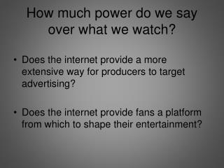 How much power do we say over what we watch?