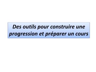 Des outils pour construire une progression et préparer un cours