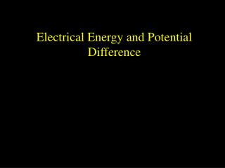 Electrical Energy and Potential Difference