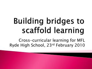 Building bridges to scaffold learning