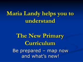 Maria Landy helps you to understand The New Primary Curriculum