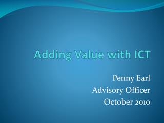 Adding Value with ICT