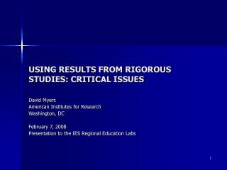 USING RESULTS FROM RIGOROUS STUDIES: CRITICAL ISSUES