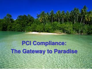 PCI Compliance: The Gateway to Paradise