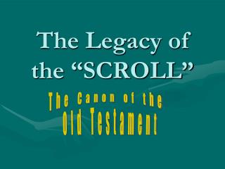 The Legacy of the “SCROLL”