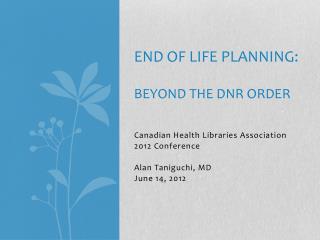 End of Life planning: Beyond the DNR Order