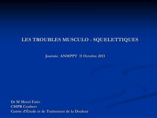 LES TROUBLES MUSCULO - SQUELETTIQUES