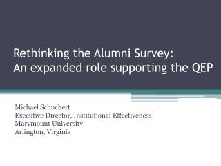 Rethinking the Alumni Survey: An expanded role supporting the QEP