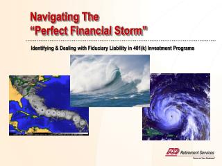 Navigating The “Perfect Financial Storm”