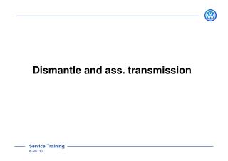 Dismantle and ass. transmission