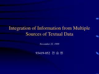 Integration of Information from Multiple Sources of Textual Data