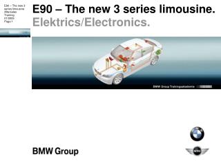 E90 – The new 3 series limousine. Elektrics/Electronics.