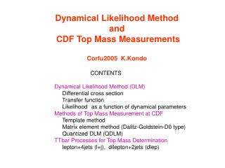Dynamical Likelihood Method and CDF Top Mass Measurements Corfu2005 K.Kondo