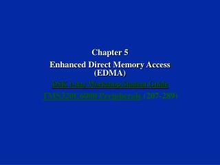 Chapter 5 Enhanced Direct Memory Access (EDMA) DSK 1-day Workshop Student Guide