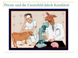 Prione und die Creutzfeld-Jakob Krankheit