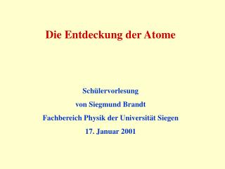 Die Entdeckung der Atome Sch ülervorlesung von Siegmund Brandt