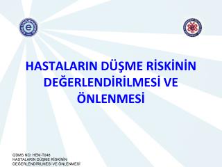 HASTALARIN DÜŞME RİSKİNİN DEĞERLENDİRİLMESİ VE ÖNLENMESİ