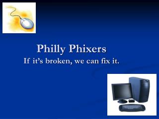 Philly Phixers If it’s broken, we can fix it.