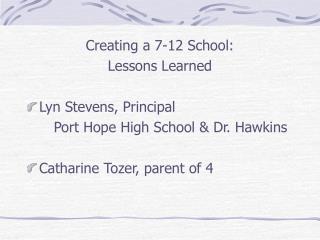 Creating a 7-12 School: Lessons Learned Lyn Stevens, Principal