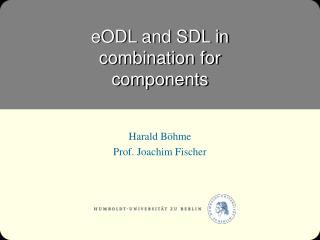 eODL and SDL in combination for components