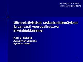 Jyväskylä 10.10.2007 Virkaanastujaisesitelmä