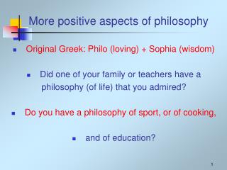 More positive aspects of philosophy