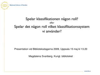 Presentation vid Biblioteksdagarna 2009, Uppsala 15 maj kl 13.20