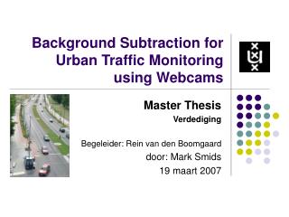 Background Subtraction for Urban Traffic Monitoring using Webcams