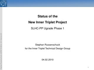 Status of the New Inner Triplet Project SLHC-PP Ugrade Phase 1 Stephan Russenschuck