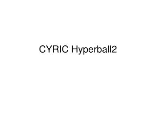 CYRIC Hyperball2