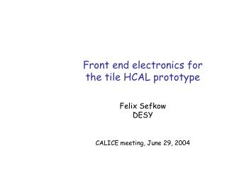 Front end electronics for the tile HCAL prototype