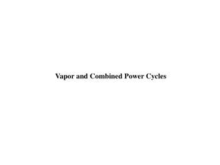 Vapor and Combined Power Cycles