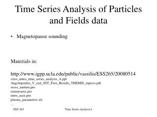Time Series Analysis of Particles and Fields data