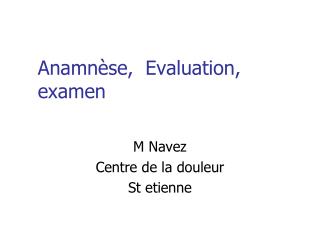 Anamnèse, Evaluation, examen