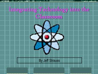 Integrating Technology into the Classroom