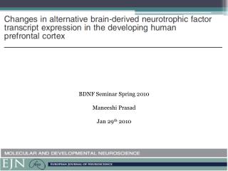 BDNF Seminar Spring 2010 Maneeshi Prasad Jan 29 th 2010