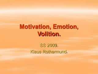Motivation, Emotion, Volition.