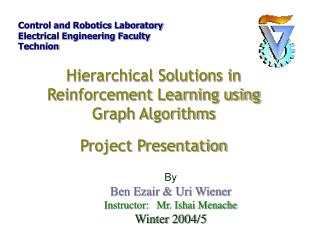 Hierarchical Solutions in Reinforcement Learning using Graph Algorithms Project Presentation