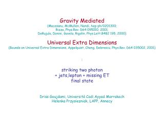 Gravity Mediated (Macesanu, McMullen, Nandi, hep-ph/0201300; Rizzo, Phys.Rev. D64 095010, 2001;