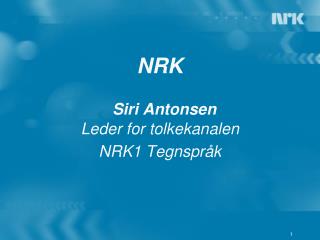 NRK Siri Antonsen Leder for tolkekanalen NRK1 Tegnspråk