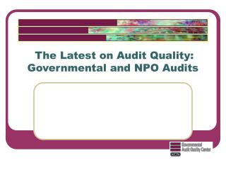 The Latest on Audit Quality: Governmental and NPO Audits