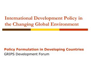 International Development Policy in the Changing Global Environment