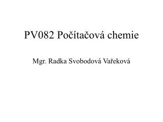 PV082 Počítačová chemie