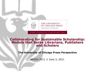 Collaborating for Sustainable Scholarship: Models that Serve Librarians, Publishers and Scholars