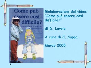 Rielaborazione del video: “Come può essere così difficile?” di D. Lavoie A cura di C. Cappa