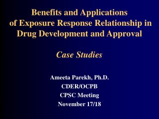 Ameeta Parekh, Ph.D. CDER/OCPB CPSC Meeting November 17/18